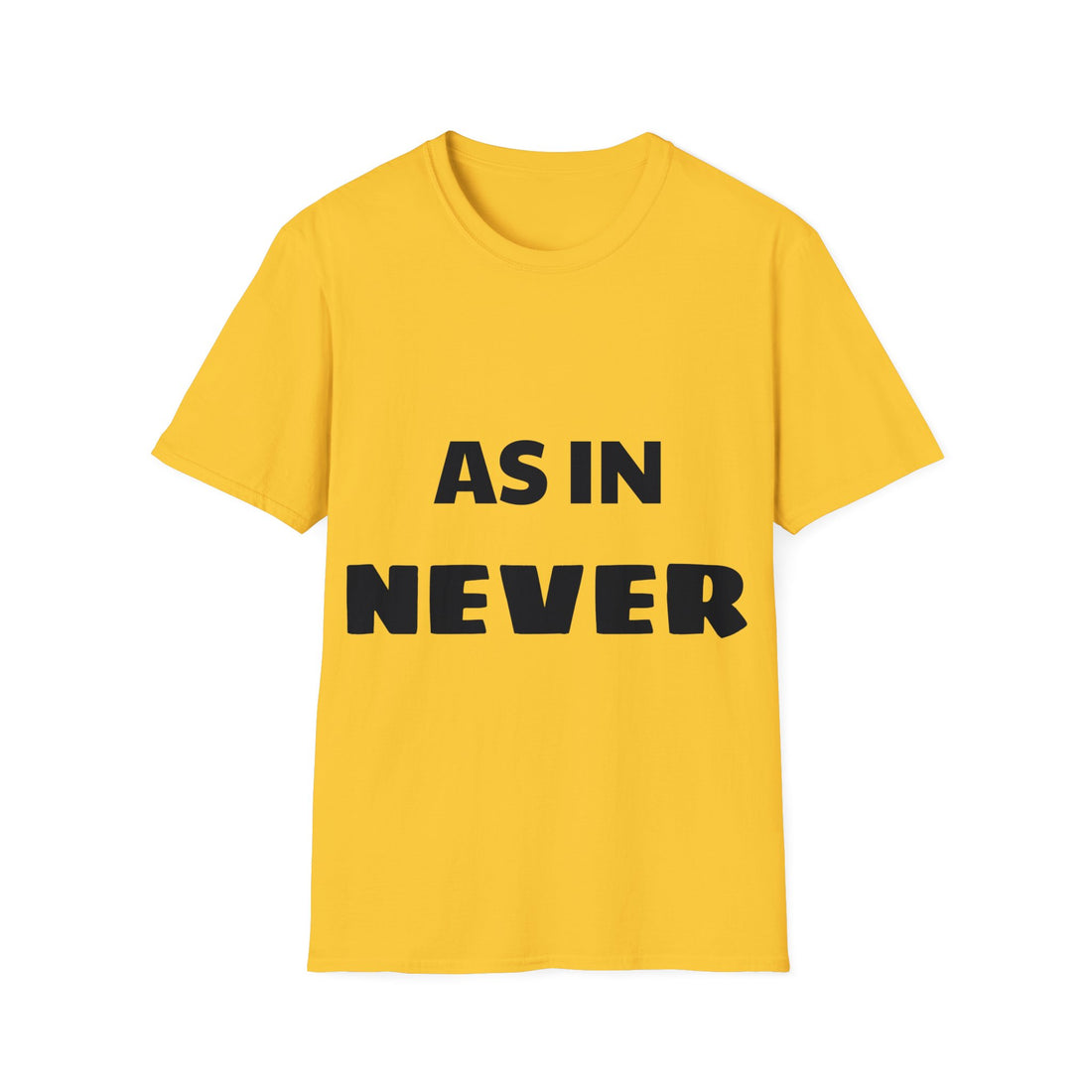 Unisex Softstyle T-Shirt as in never tee shirt