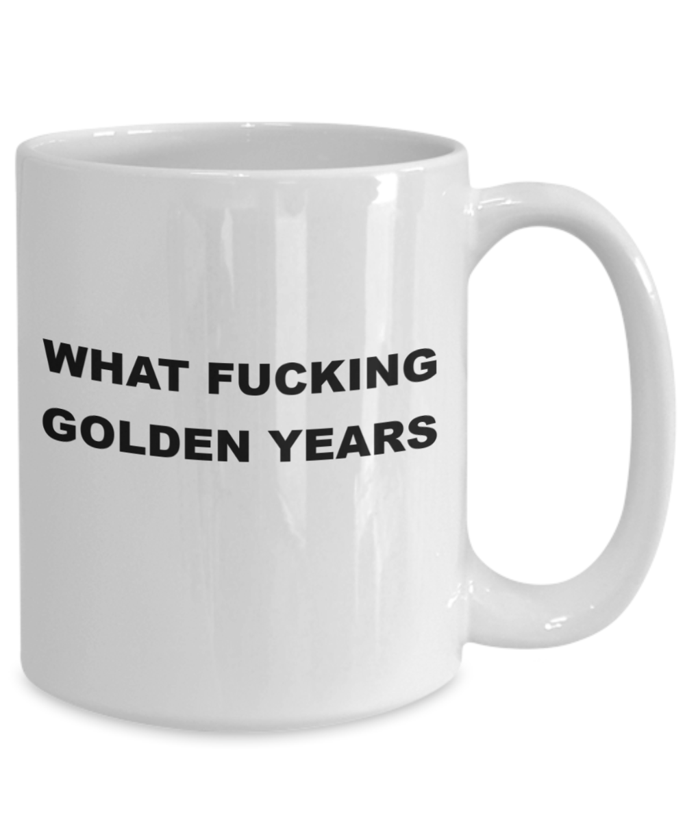 what golden years funny coffee mug birthday or holiday gift