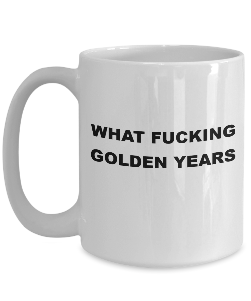 what golden years funny coffee mug birthday or holiday gift