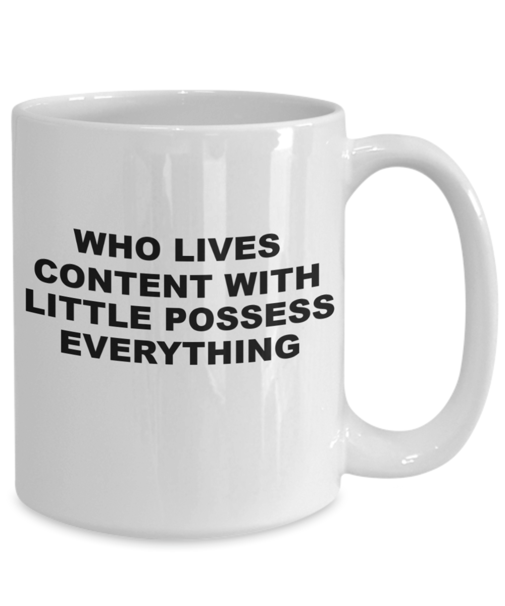 who lives content with little possess everything gift coffee mug