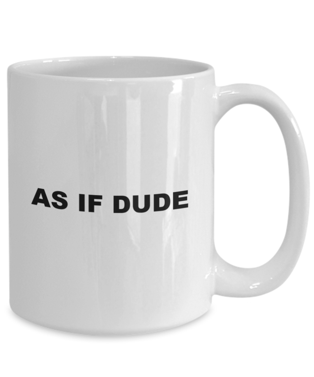 as if dude gift coffee mug
