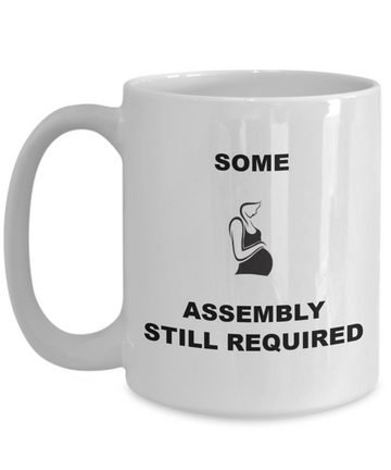"Funny Pregnancy Coffee Mug - Some Assembly Required - Microwave Safe"