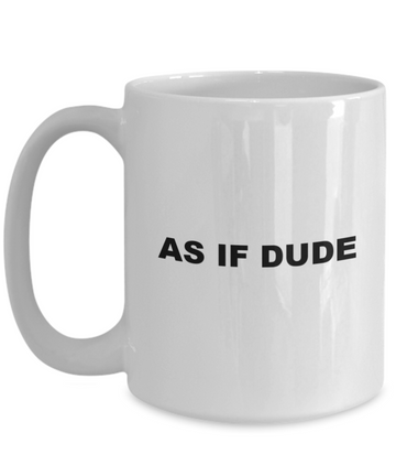 as if dude gift coffee mug