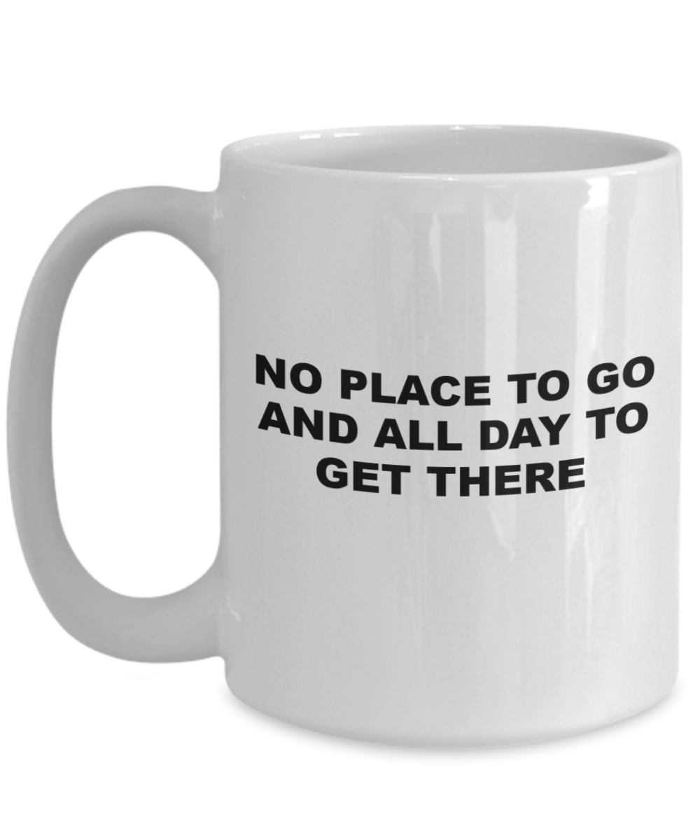 "White Ceramic 15 Oz Coffee Mug - No Place to Go All Day Unique Saying Microwave Proof Handcrafted Mug"