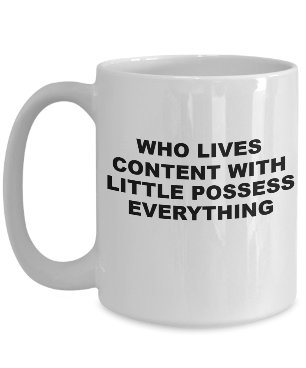 who lives content with little possess everything gift coffee mug